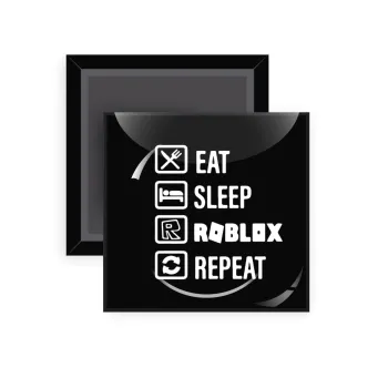 Eat, Sleep, Roblox, Repeat, Μαγνητάκι ψυγείου τετράγωνο διάστασης 5x5cm