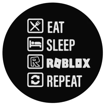 Eat, Sleep, Roblox, Repeat, Mousepad Round 20cm