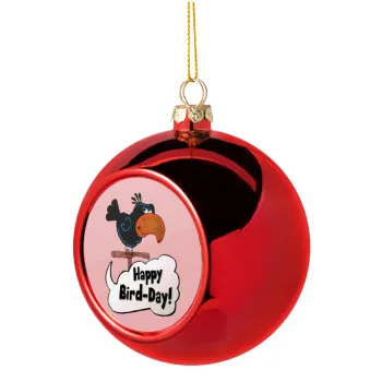Happy Bird Day, Christmas tree ball Red 8cm