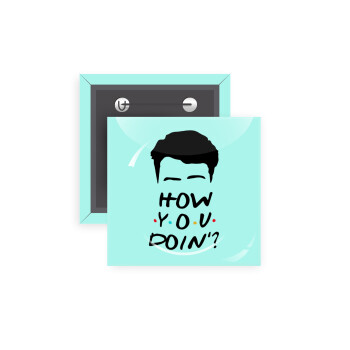 Friends how you doin?, Κονκάρδα παραμάνα τετράγωνη 5x5cm