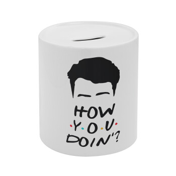 Friends how you doin?, Κουμπαράς πορσελάνης με τάπα