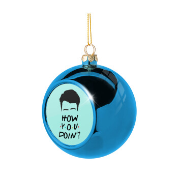 Friends how you doin?, Blue Christmas tree ball ornament 8cm