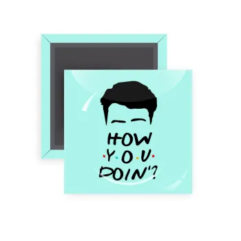 Friends how you doin?, Μαγνητάκι ψυγείου τετράγωνο διάστασης 5x5cm
