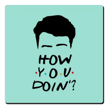 Friends how you doin?, Τετράγωνο μαγνητάκι ξύλινο 6x6cm