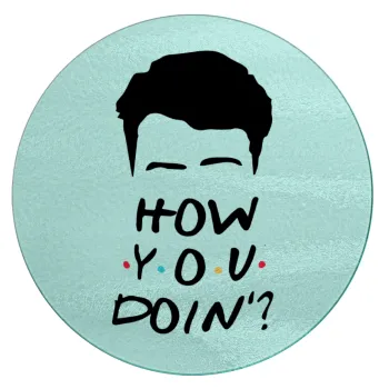 Friends how you doin?, Επιφάνεια κοπής γυάλινη στρογγυλή (30cm)