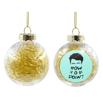 Friends how you doin?, Transparent Christmas tree ball ornament with gold filling 8cm