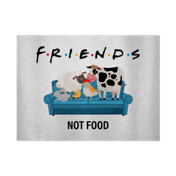 friends, not food, Επιφάνεια κοπής γυάλινη (38x28cm)