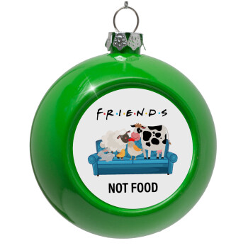 friends, not food, Green Christmas tree ornament bauble 8cm
