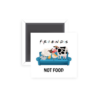 friends, not food, Μαγνητάκι ψυγείου τετράγωνο διάστασης 5x5cm