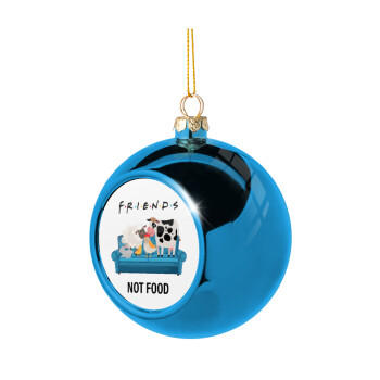 friends, not food, Blue Christmas tree ball ornament 8cm