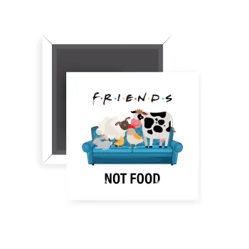 friends, not food, Μαγνητάκι ψυγείου τετράγωνο διάστασης 5x5cm