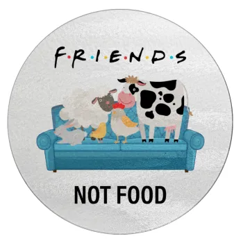 friends, not food, Επιφάνεια κοπής γυάλινη στρογγυλή (30cm)