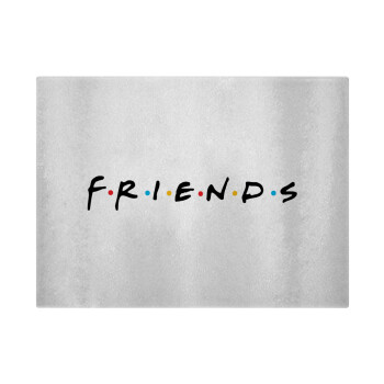 Friends, Επιφάνεια κοπής γυάλινη (38x28cm)