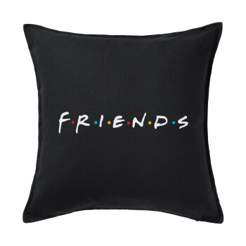 Friends, Μαξιλάρι καναπέ Μαύρο 100% βαμβάκι, περιέχεται το γέμισμα (50x50cm)
