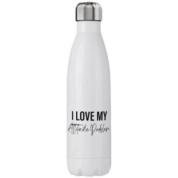 I love my attitude problem, Stainless steel, double-walled, 750ml