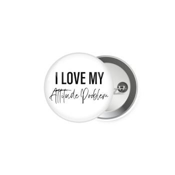 I love my attitude problem, Κονκάρδα παραμάνα 5.9cm