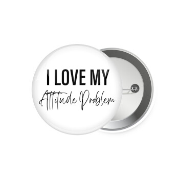 I love my attitude problem, Κονκάρδα παραμάνα 7.5cm