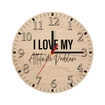 I love my attitude problem, Ρολόι τοίχου ξύλινο plywood (20cm)