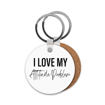 I love my attitude problem, Μπρελόκ Ξύλινο στρογγυλό MDF Φ5cm