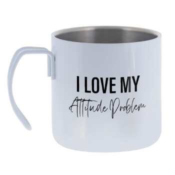 I love my attitude problem, Mug Stainless steel double wall 400ml