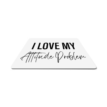 I love my attitude problem, Mousepad ορθογώνιο 27x19cm