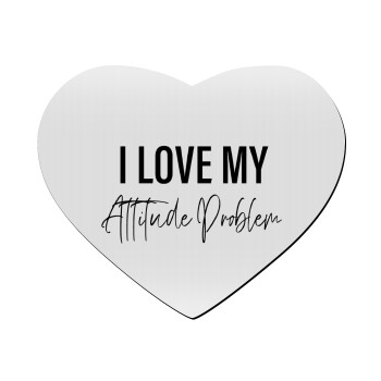 I love my attitude problem, Mousepad heart 23x20cm