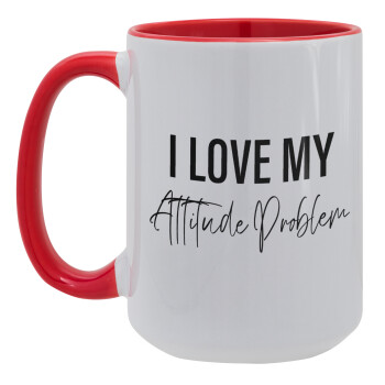 I love my attitude problem, Κούπα Mega 15oz, κεραμική Κόκκινη, 450ml