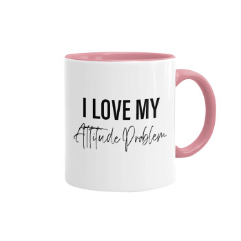 I love my attitude problem, Mug colored pink, ceramic, 330ml