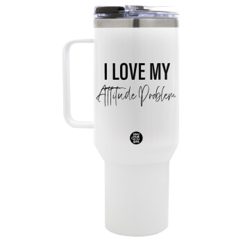 I love my attitude problem, Mega Stainless steel Tumbler with lid, double wall 1,2L