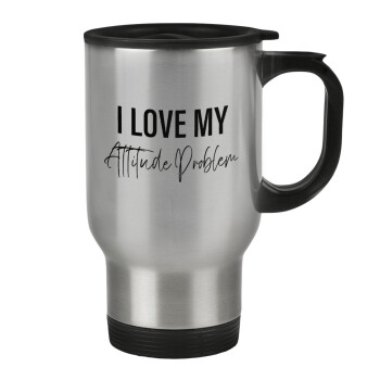 I love my attitude problem, Stainless steel travel mug with lid, double wall 450ml