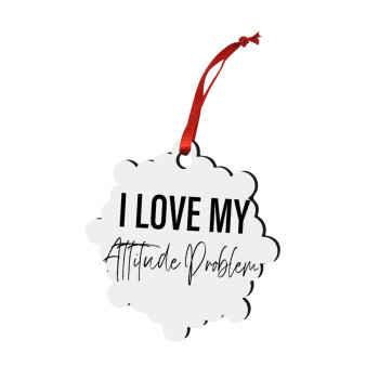 I love my attitude problem, Christmas ornament snowflake wooden 7.5cm