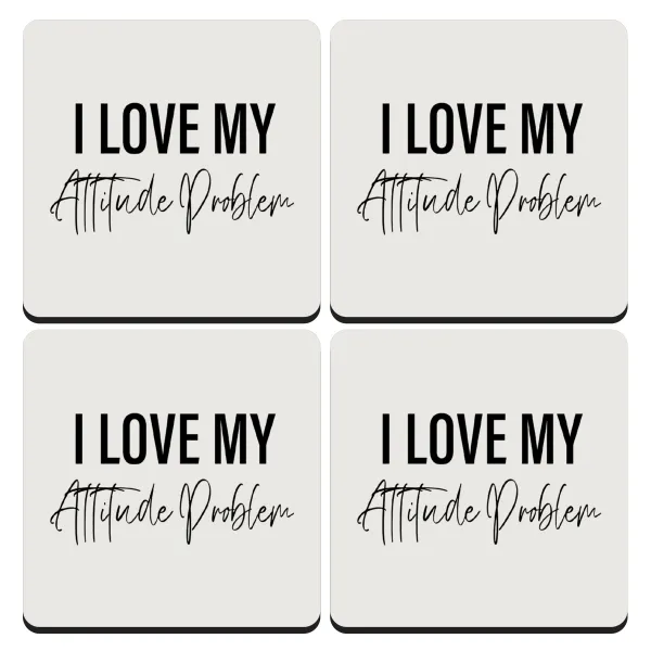 I love my attitude problem — Set of 4 square wooden coasters (9cm)