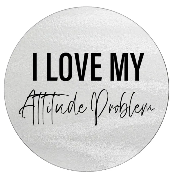 I love my attitude problem — 1