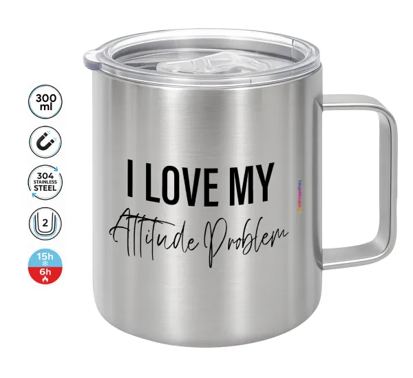 I love my attitude problem — Double-walled stainless steel mug 300ml with temperature-retaining lid