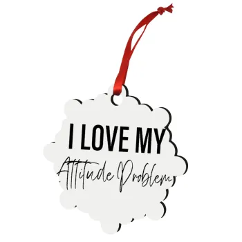 I love my attitude problem, Στολίδι Χριστουγεννιάτικο στολίδι snowflake ξύλινο 7.5cm
