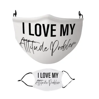 I love my attitude problem, Μάσκα υφασμάτινη Ενηλίκων πολλαπλών στρώσεων με υποδοχή φίλτρου