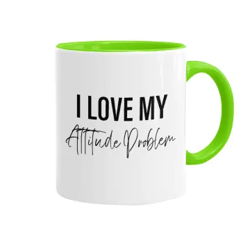 I love my attitude problem, Mug colored light green, ceramic, 330ml