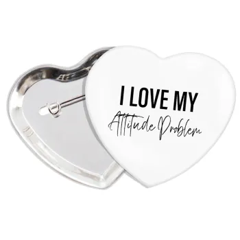 I love my attitude problem, Κονκάρδα παραμάνα καρδιά (57x52mm)