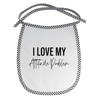 I love my attitude problem, Σαλιάρα μωρού αλέκιαστη με κορδόνι Μαύρη