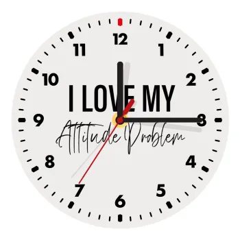 I love my attitude problem, Ρολόι τοίχου ξύλινο (20cm)