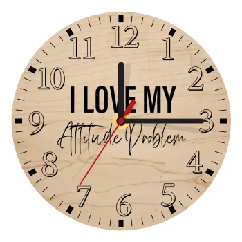 I love my attitude problem, Ρολόι τοίχου ξύλινο plywood (20cm)