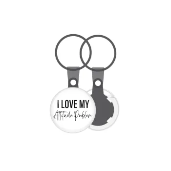 I love my attitude problem, Μπρελόκ mini 2.5cm