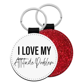 I love my attitude problem, Μπρελόκ Δερματίνη, στρογγυλό ΚΟΚΚΙΝΟ (5cm)