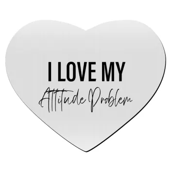 I love my attitude problem, Mousepad καρδιά 23x20cm