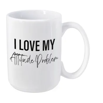 I love my attitude problem, Κούπα Mega, κεραμική, 450ml