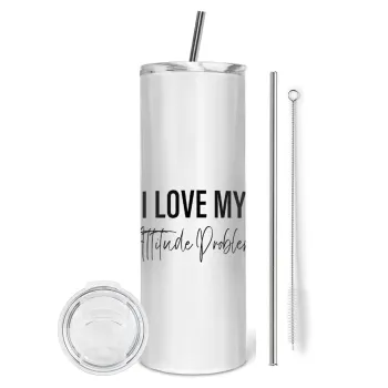 I love my attitude problem, Tumbler ποτήρι θερμό από ανοξείδωτο ατσάλι 600ml, με μεταλλικό καλαμάκι & βούρτσα καθαρισμού