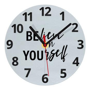 Believe in your self, Ρολόι τοίχου γυάλινο (20cm)
