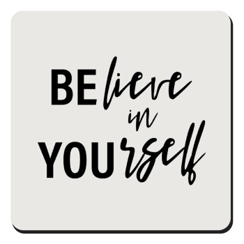 Believe in your self, Τετράγωνο μαγνητάκι ξύλινο 9x9cm
