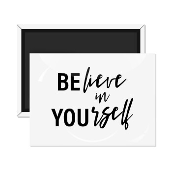 Believe in your self, Ορθογώνιο μαγνητάκι ψυγείου διάστασης 9x6cm