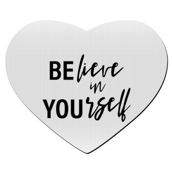 Believe in your self, Mousepad heart 23x20cm